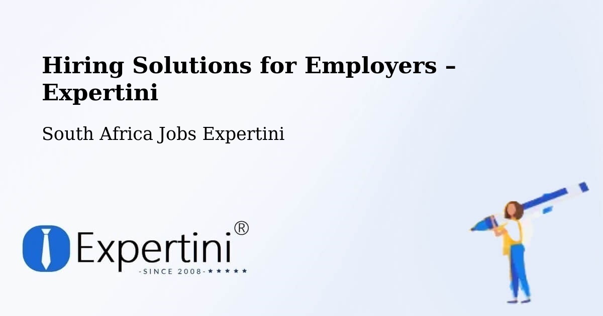 Hiring Solutions for Employers in Eshowe - Eshowe, South Africa Jobs Expertini