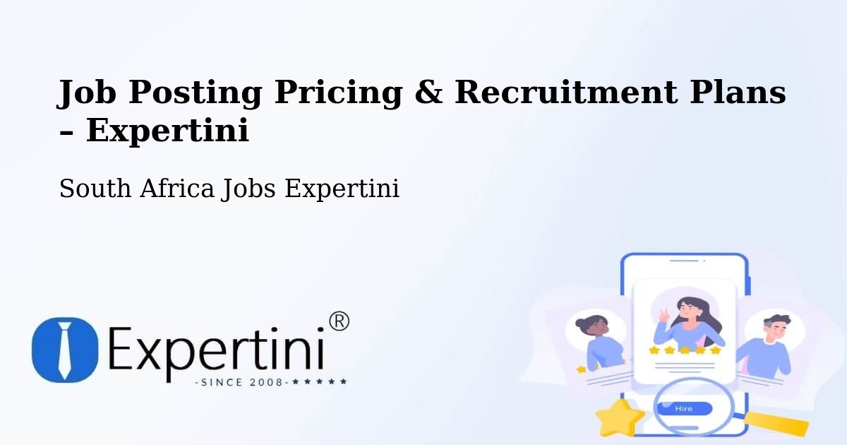 Job Posting Pricing & Recruitment Plans – Eshowe - Eshowe, South Africa Jobs Expertini